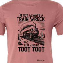 Load image into Gallery viewer, Not Always A Train Wreck Bella Canvas Tee