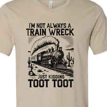 Load image into Gallery viewer, Not Always A Train Wreck Bella Canvas Tee