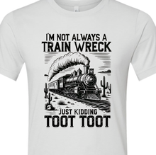 Load image into Gallery viewer, Not Always A Train Wreck Bella Canvas Tee