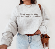 Load image into Gallery viewer, My Husband's Problem Graphic Tee and Sweatshirt