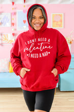 Load image into Gallery viewer, I Don't Need A Valentine Hoodie 1/17/2023