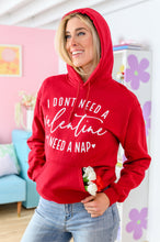 Load image into Gallery viewer, I Don't Need A Valentine Hoodie 1/17/2023