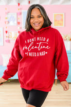 Load image into Gallery viewer, I Don't Need A Valentine Hoodie 1/17/2023