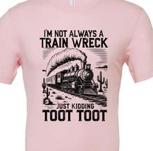 Load image into Gallery viewer, Not Always A Train Wreck Bella Canvas Tee

